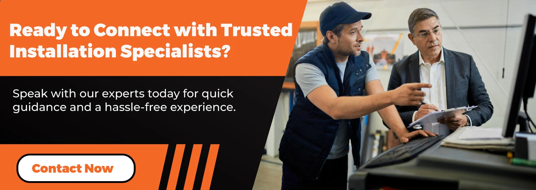 Ready to Connect with Trusted Installation Specialists
